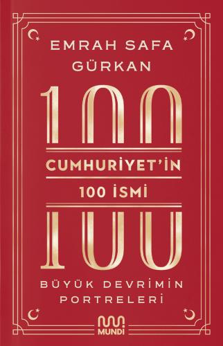 Cumhuriyetin 100 İsmi: Büyük Devrimin Portreleri | Tarih / Türkiye ve 