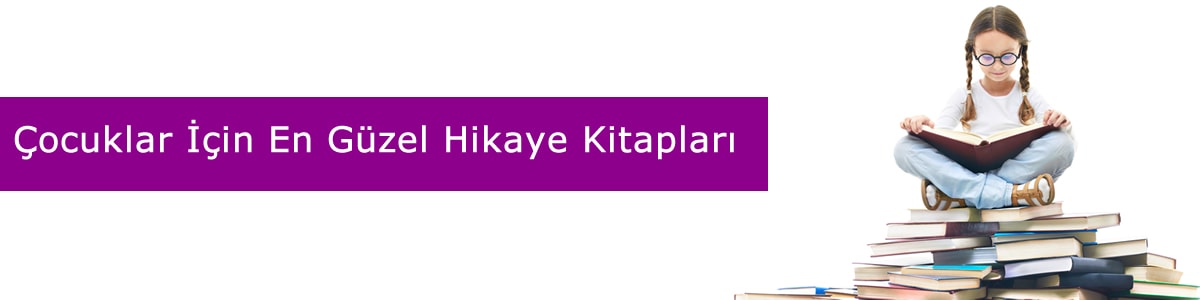 en iyi ve çok okunan çocuk hikaye kitapları öneri ve tavsiye